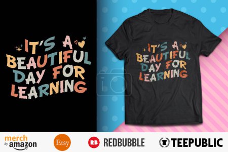 It's A Beautiful Day For Learning Shirt Design