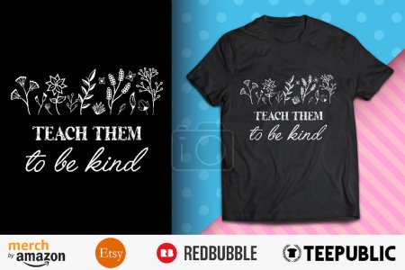 Teach them to be kind Shirt Design