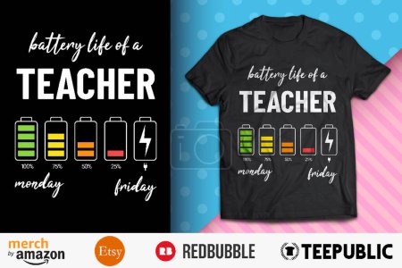 Battery Life Of A Teacher Shirt Design