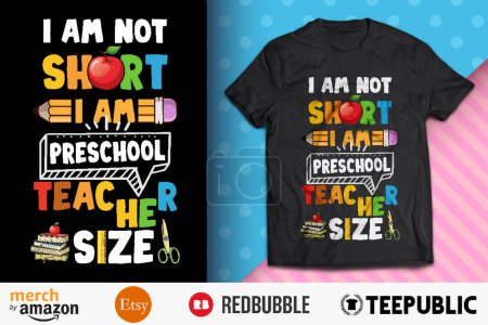 I am not Short I am Preschool Teach Shirt Design