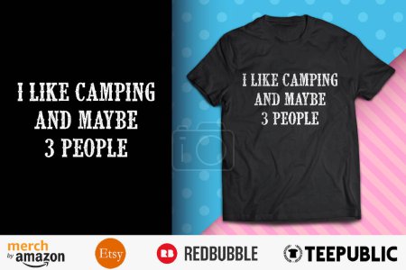 J'aime le camping et peut-être 3 personnes Conception de chemise