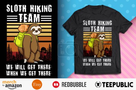 Équipe de randonnée Sloth nous y arriverons Conception de chemise