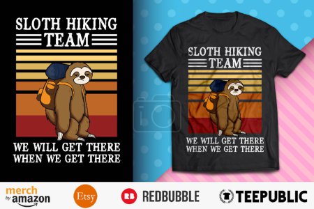 Sloth Hiking Team We Will Get There Shirt Design