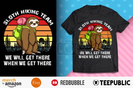 Sloth Hiking Team We Will Get There Shirt Design