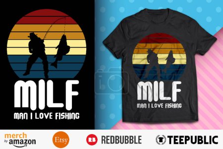 MILF Man I Love Fishing Shirt Design