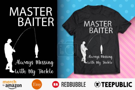 Master Baiter Always Messing Shirt Design