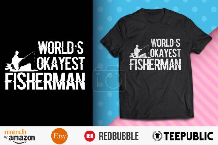 World's Okayest Fisherman Shirt Design