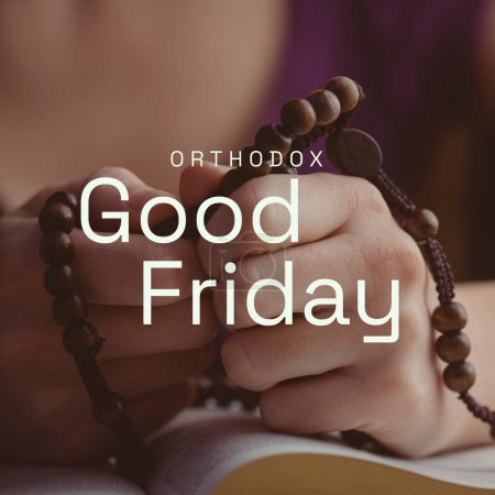 Photo for Composite of orthodox good friday text over caucasian hands holding rosary beads on bible. Fasting, christianity, book, praying, spirituality, religion, tradition and celebration concept. - Royalty Free Image