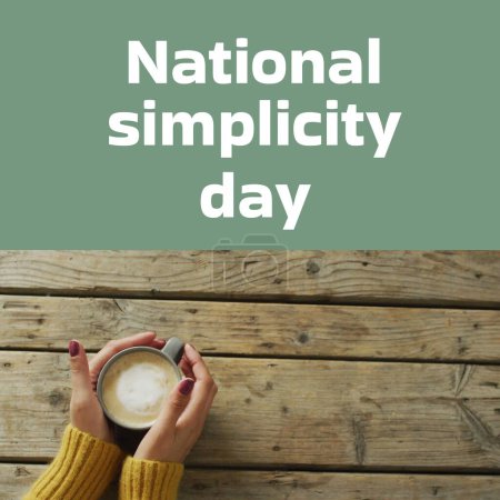 Téléchargez les photos : Composition du texte de la journée nationale de simplicité sur les mains d'une femme caucasienne tenant une tasse de thé. Journée nationale de la simplicité, concept de vie calme et simple image générée numériquement. - en image libre de droit