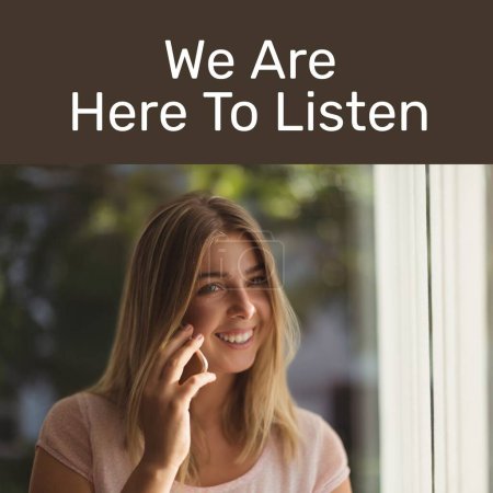 Photo for Composite of we are here to listen text, caucasian beautiful woman talking on mobile phone at home. Happy, samaritans awareness day, support, communication, technology and campaign concept. - Royalty Free Image