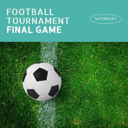 Photo for Football tournament final game text in white on blue with football on grass pitch. Football sports league final match, don't miss out, watch live campaign digitally generated image. - Royalty Free Image