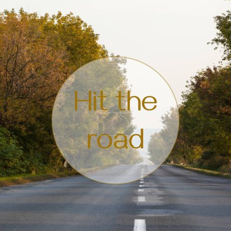 Photo for Composite of hit the road text over road and forest landscape. Road, travel, vacation and journey concept digitally generated image. - Royalty Free Image