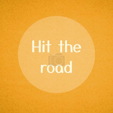 Photo for Composite of hit the road text over orange circle on orange background. Road, travel, vacation and journey concept digitally generated image. - Royalty Free Image