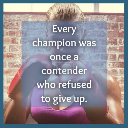 Photo for Every champion was once a contender who refused to give up text over caucasian female boxer. Motivation text, sports and lifestyle concept digitally generated image. - Royalty Free Image