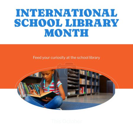 Photo for Composite of international school library month text and african american girl reading book. Feed your curiosity at the school library, childhood, education, knowledge and celebration concept. - Royalty Free Image