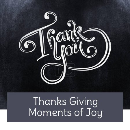 Photo for Thanks you, thanks giving moments of joy text in white on grey and black background. Thanksgiving, harvest festival, american tradition, family and autumn celebration digitally generated image. - Royalty Free Image