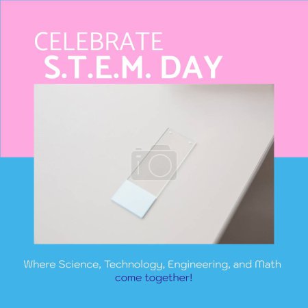 Photo for Composite of celebrate stem day text over microscope slide on white table, copy space. Where science, technology, engineering and math come together, education, experiment, research. - Royalty Free Image
