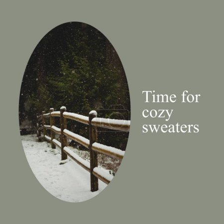 Photo for Time for cozy sweaters text on grey with snow covered fence and ground at christmas. Celebration of winter, seasonal greeting and christmas traditions, digitally generated image. - Royalty Free Image