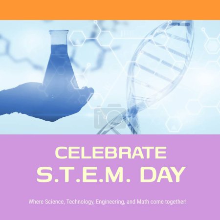 Photo for Composite of celebrate stem day text over scientist hand with flask over hexagons and dna helix. Where science, technology, engineering and math come together, education, experiment, research. - Royalty Free Image