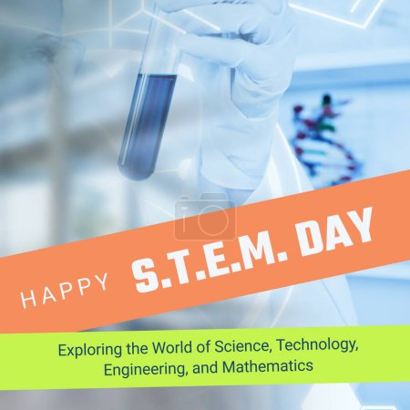 Photo for Composite of happy stem day text and hand of scientist holding test tube with blue chemical. Exploring the world of science, technology, engineering and mathematics, education, experiment, laboratory. - Royalty Free Image