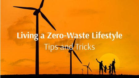 Photo for Composite of living a zero-waste lifestyle, tips and tricks and silhouette windmill and children. Text, sustainable, electricity, power generation, marketing, advertise, template and design. - Royalty Free Image
