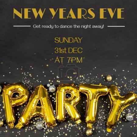 Photo for New years eve, get ready to dance the night away, sunday 31st dec at 7pm with party balloons text. Composite, invitation card, holiday, celebration, tradition, design, template and creative concept. - Royalty Free Image