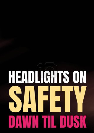 Photo for Composite of headlights on safety dawn til dusk text over black background. Road safety, travel, car and transport concept digitally generated image. - Royalty Free Image