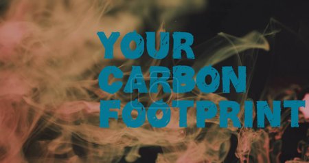 Photo for Image of your carbon footprint text over orange liquid on black background. Environment, communication and background design concept digitally generated image. - Royalty Free Image
