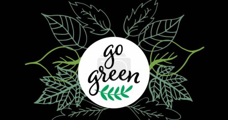 Image of go green and leaves on black background. environment, sustainability, ecology, renewable energy, global warming and climate change awareness.
