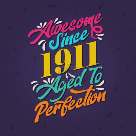 Illustration for Awesome since 1911 Aged to Perfection. Awesome Birthday since 1911 Retro Vintage - Royalty Free Image