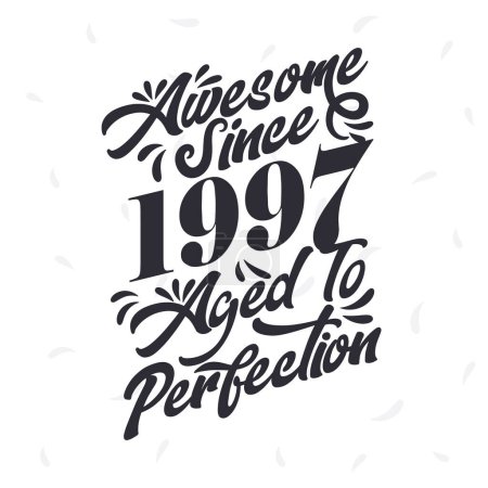 Illustration for Born in 1997 Awesome Retro Vintage Birthday, Awesome since 1997 Aged to Perfection - Royalty Free Image