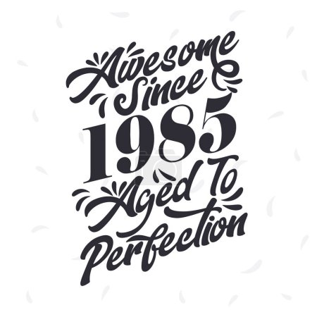 Illustration for Born in 1985 Awesome Retro Vintage Birthday, Awesome since 1985 Aged to Perfection - Royalty Free Image