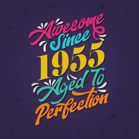 Illustration for Awesome since 1955 Aged to Perfection. Awesome Birthday since 1955 Retro Vintage - Royalty Free Image