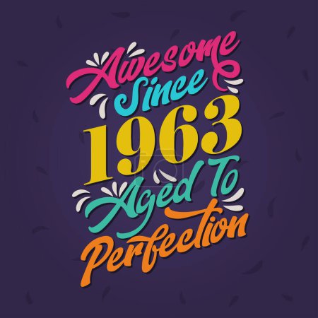 Illustration for Awesome since 1963 Aged to Perfection. Awesome Birthday since 1963 Retro Vintage - Royalty Free Image