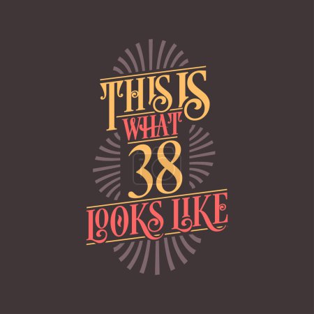 Illustration for This is what 38 looks like, 38th birthday quote design - Royalty Free Image