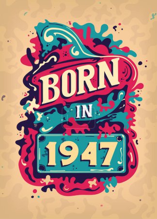 Ilustración de Nacido en 1947 Camiseta vintage colorida - Nacido en 1947 Diseño de póster de cumpleaños vintage. - Imagen libre de derechos