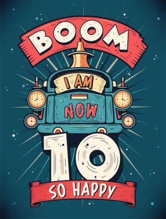 Illustration for Boom I Am Now 10, So Happy - 10th birthday Gift T-Shirt Design Vector. Retro Vintage 10 Years Birthday Celebration Poster Design. - Royalty Free Image
