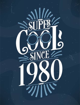 Illustration for Super Cool since 1980. 1980 Birthday Typography Tshirt Design. - Royalty Free Image