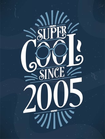 Illustration for Super Cool since 2005. 2005 Birthday Typography Tshirt Design. - Royalty Free Image
