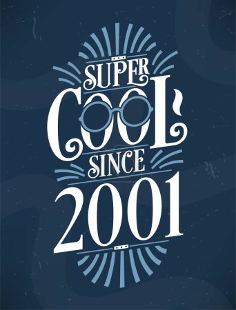 Illustration for Super Cool since 2001. 2001 Birthday Typography Tshirt Design. - Royalty Free Image