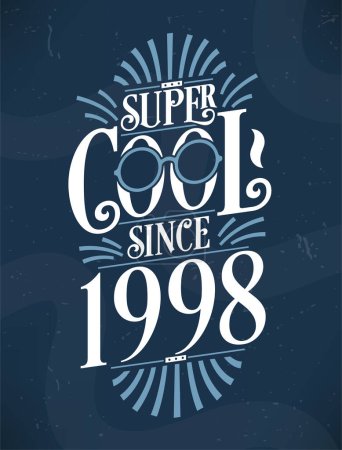 Illustration for Super Cool since 1998. 1998 Birthday Typography Tshirt Design. - Royalty Free Image