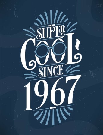 Illustration for Super Cool since 1967. 1967 Birthday Typography Tshirt Design. - Royalty Free Image