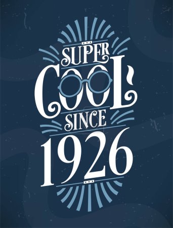 Illustration for Super Cool since 1926. 1926 Birthday Typography Tshirt Design. - Royalty Free Image