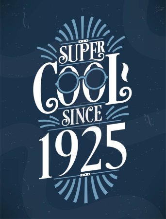 Super Cool since 1925. 1925 Birthday Typography Tshirt Design.