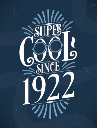 Illustration for Super Cool since 1922. 1922 Birthday Typography Tshirt Design. - Royalty Free Image