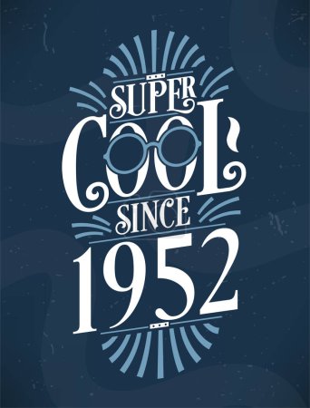 Illustration for Super Cool since 1952. 1952 Birthday Typography Tshirt Design. - Royalty Free Image