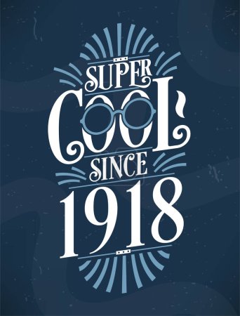 Illustration for Super Cool since 1918. 1918 Birthday Typography Tshirt Design. - Royalty Free Image