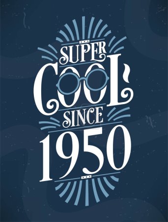 Illustration for Super Cool since 1950. 1950 Birthday Typography Tshirt Design. - Royalty Free Image