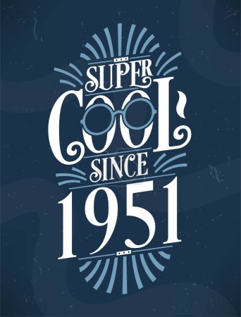 Illustration for Super Cool since 1951. 1951 Birthday Typography Tshirt Design. - Royalty Free Image