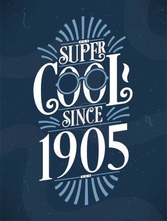 Illustration for Super Cool since 1905. 1905 Birthday Typography Tshirt Design. - Royalty Free Image